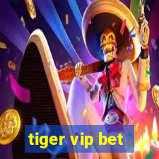 tiger vip bet